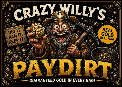 Crazy Willy’s Paydirt – Guaranteed Gold Paydirt Bag + Prospector Kit